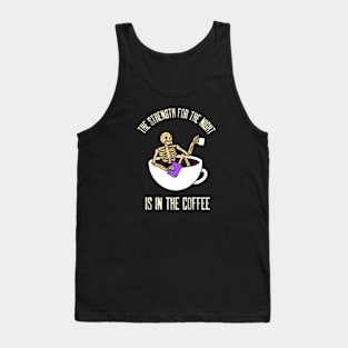 The Strength For The Night Is In The Coffee Tank Top